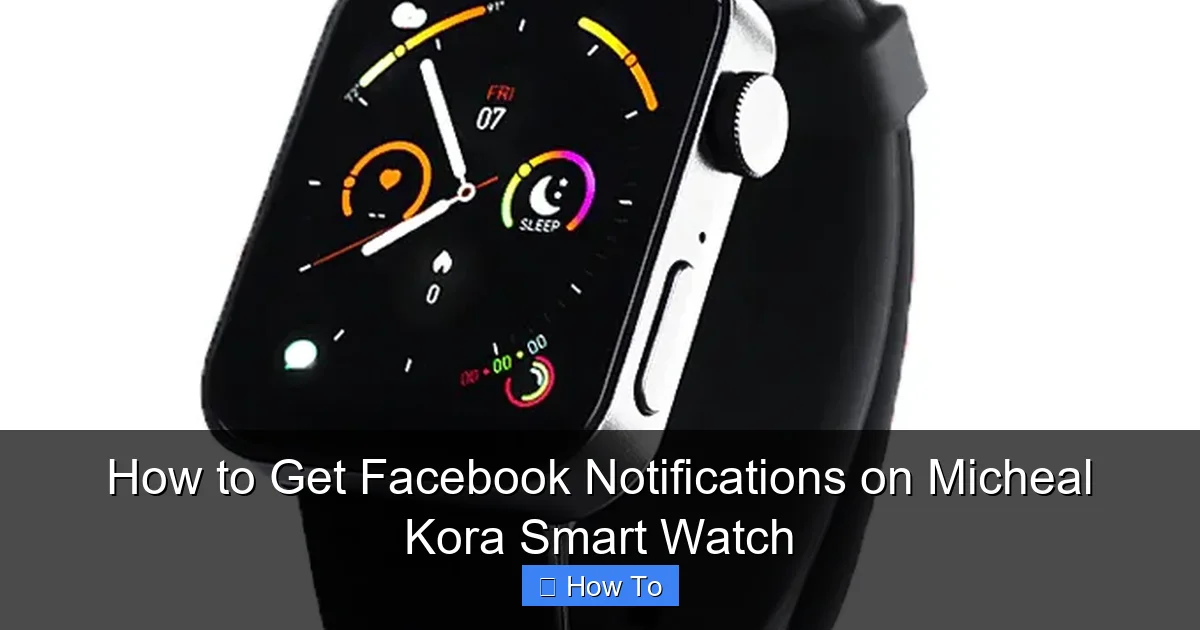 How to Get Facebook Notifications on Micheal Kora Smart Watch
