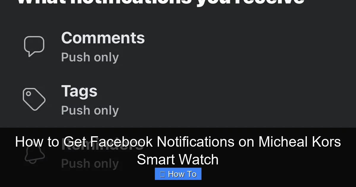 How to Get Facebook Notifications on Micheal Kors Smart Watch
