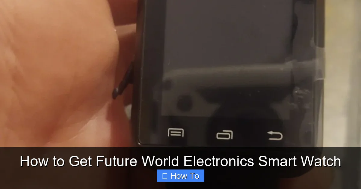 How to Get Future World Electronics Smart Watch