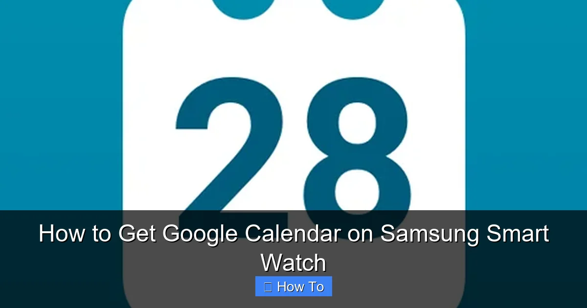 How to Get Google Calendar on Samsung Smart Watch