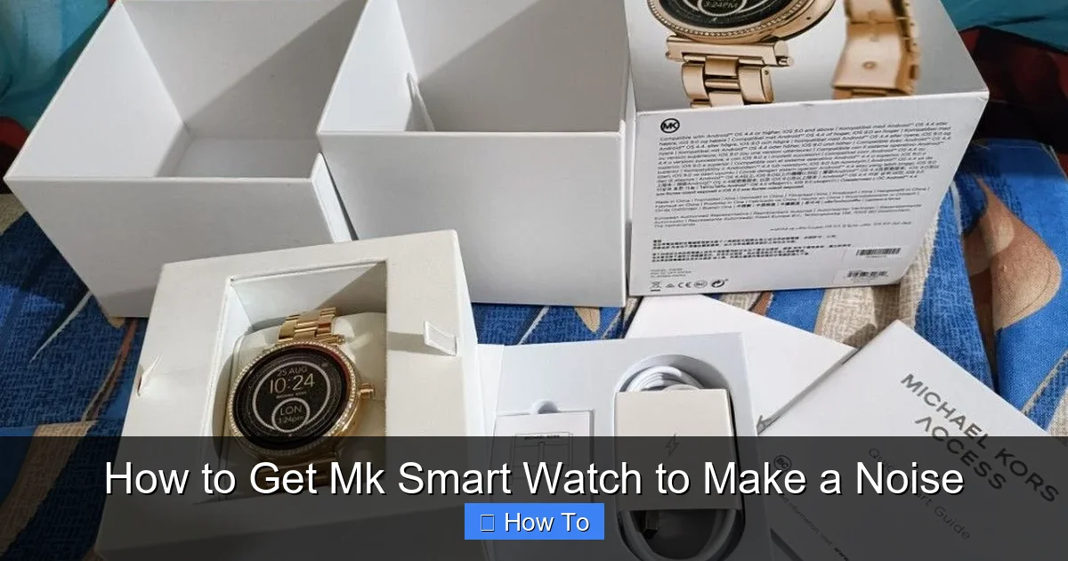 How to Get Mk Smart Watch to Make a Noise