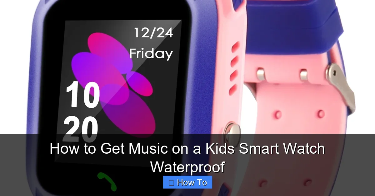 How to Get Music on a Kids Smart Watch Waterproof