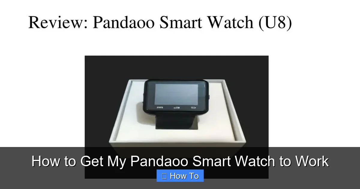 How to Get My Pandaoo Smart Watch to Work