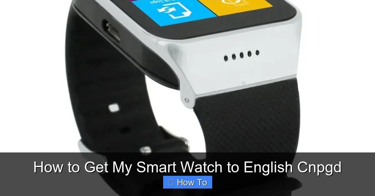 How to Get My Smart Watch to English Cnpgd