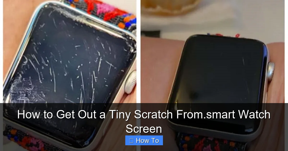 How to Get Out a Tiny Scratch From.smart Watch Screen