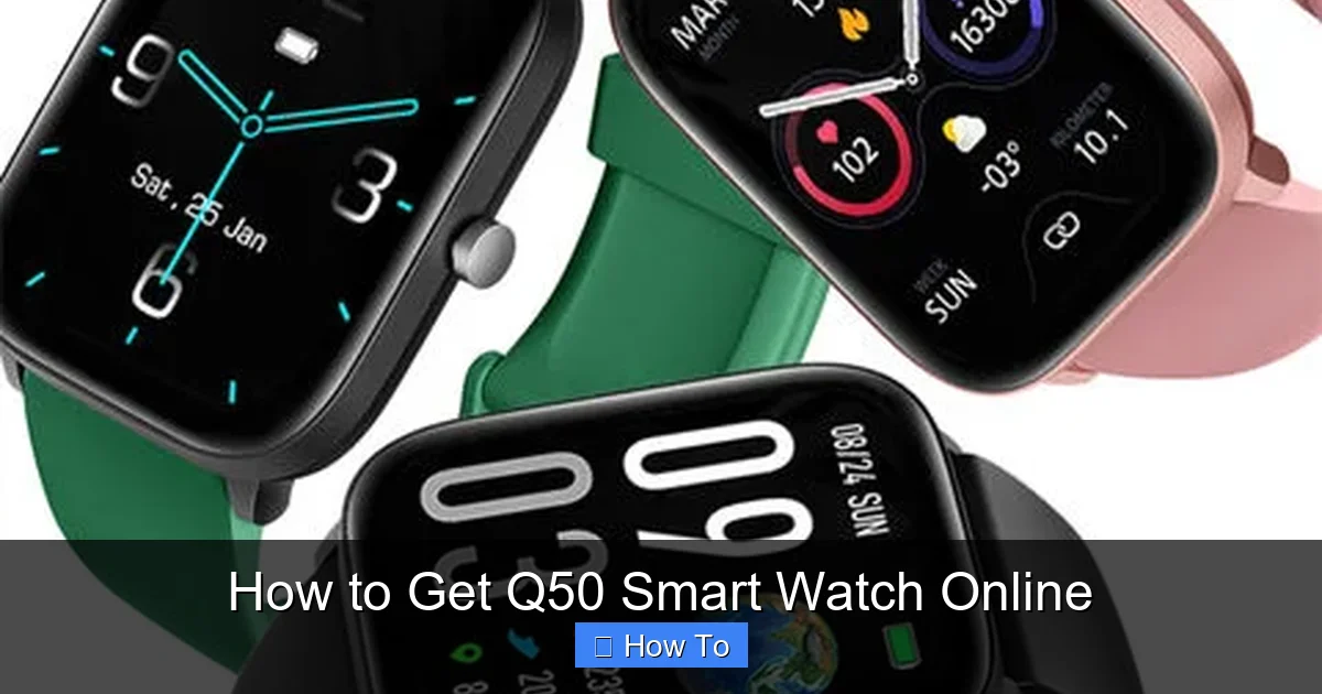 How to Get Q50 Smart Watch Online