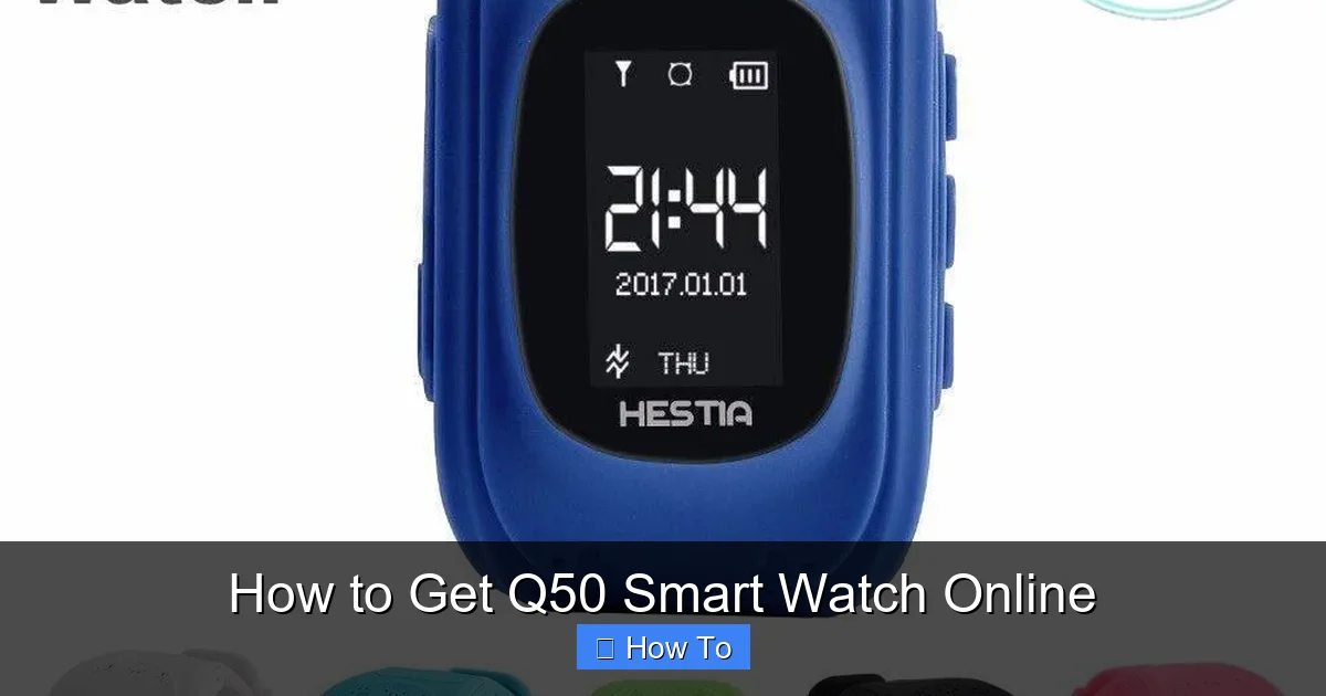 How to Get Q50 Smart Watch Online