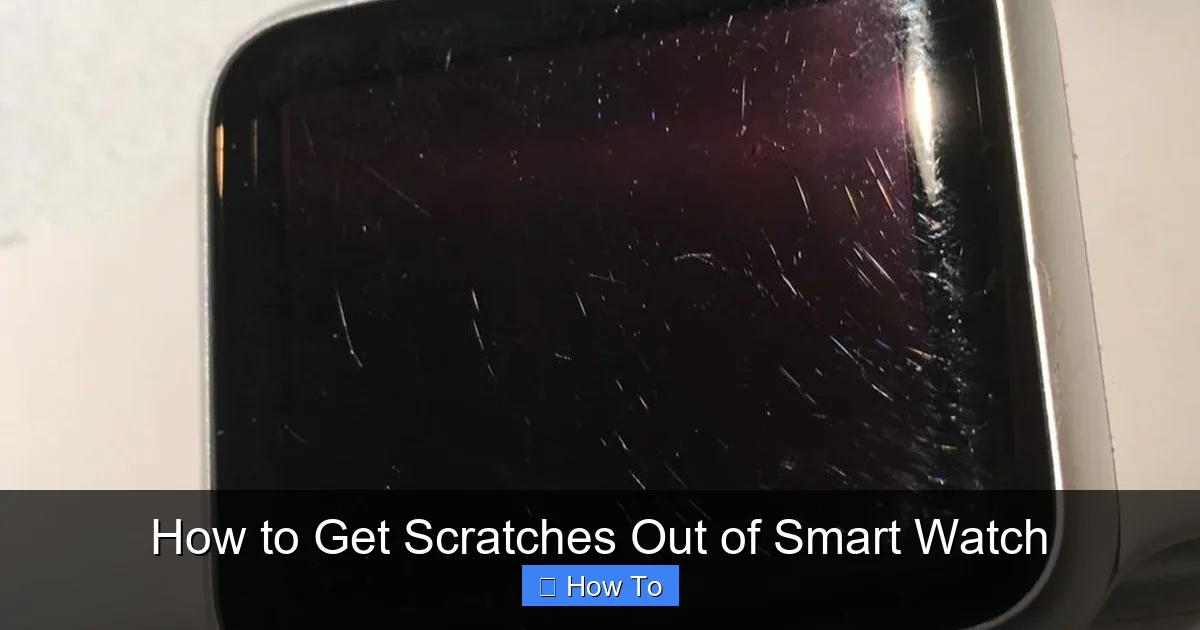 How to Get Scratches Out of Smart Watch