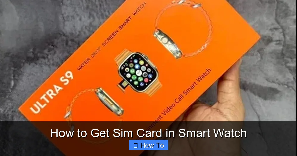 How to Get Sim Card in Smart Watch