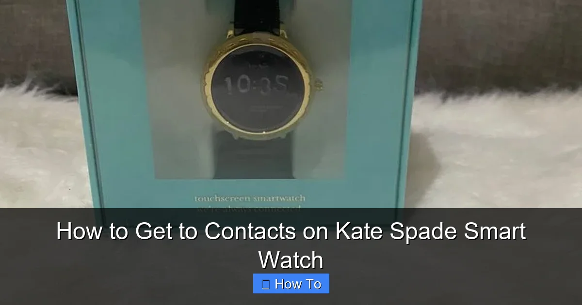 How to Get to Contacts on Kate Spade Smart Watch
