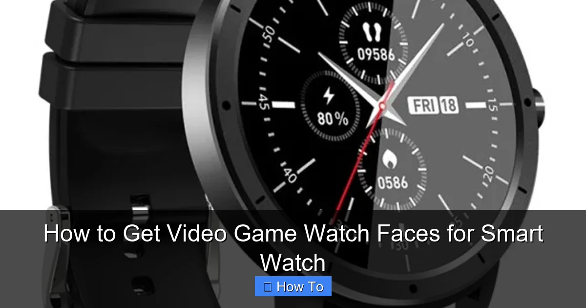 How to Get Video Game Watch Faces for Smart Watch