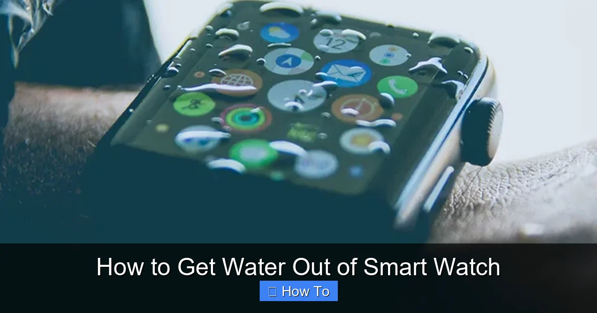 How to Get Water Out of Smart Watch