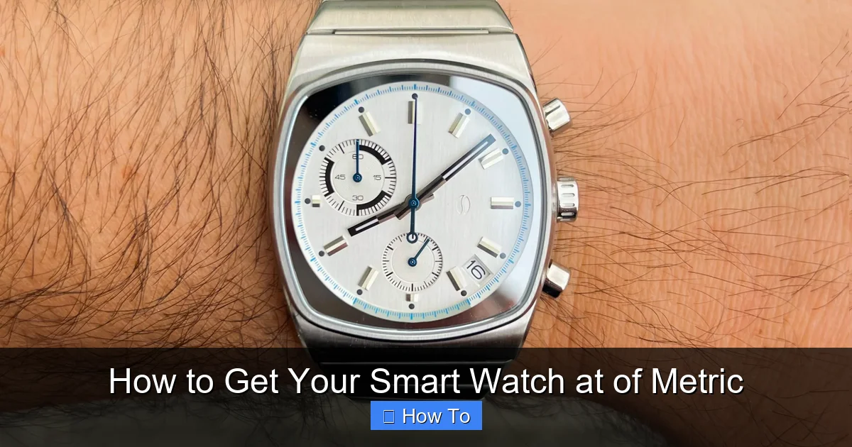 How to Get Your Smart Watch at of Metric