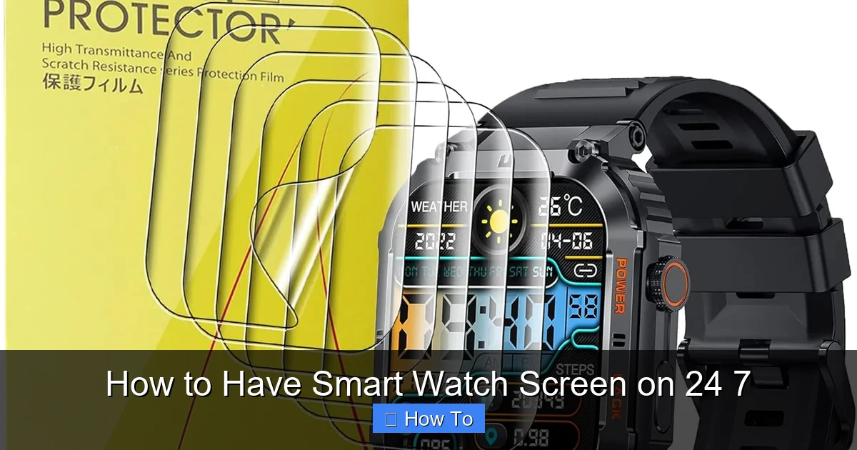 How to Have Smart Watch Screen on 24 7