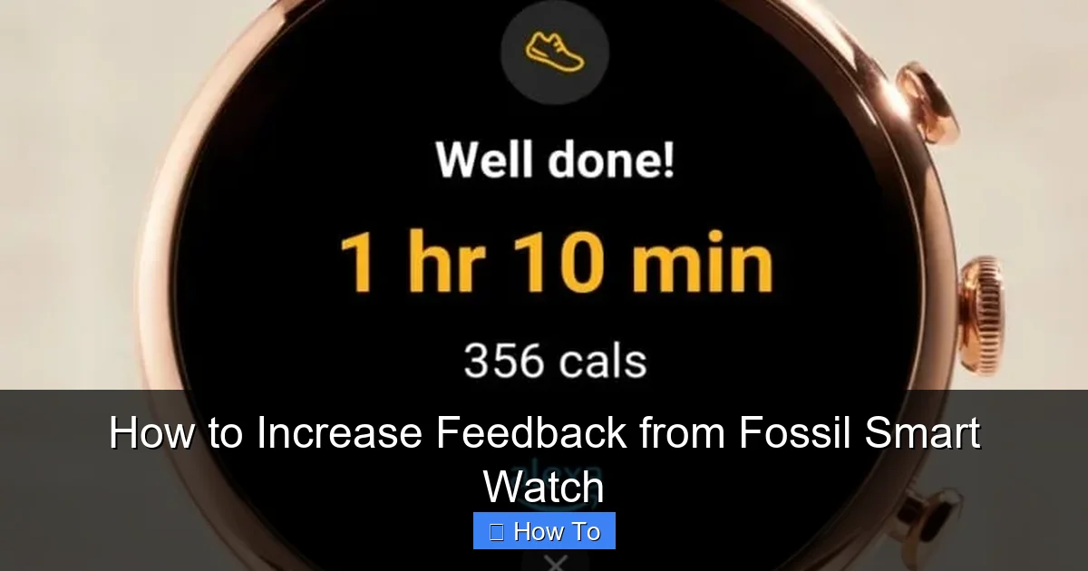 How to Increase Feedback from Fossil Smart Watch