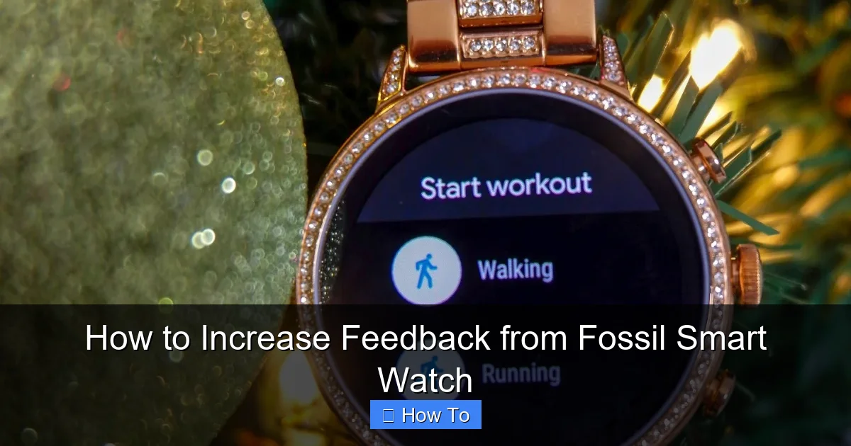 How to Increase Feedback from Fossil Smart Watch