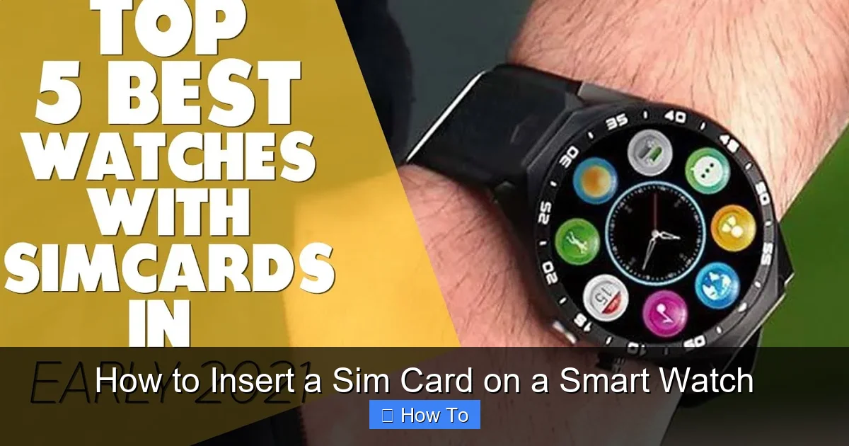 How to Insert a Sim Card on a Smart Watch