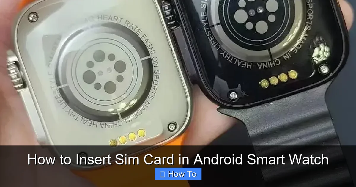 How to Insert Sim Card in Android Smart Watch