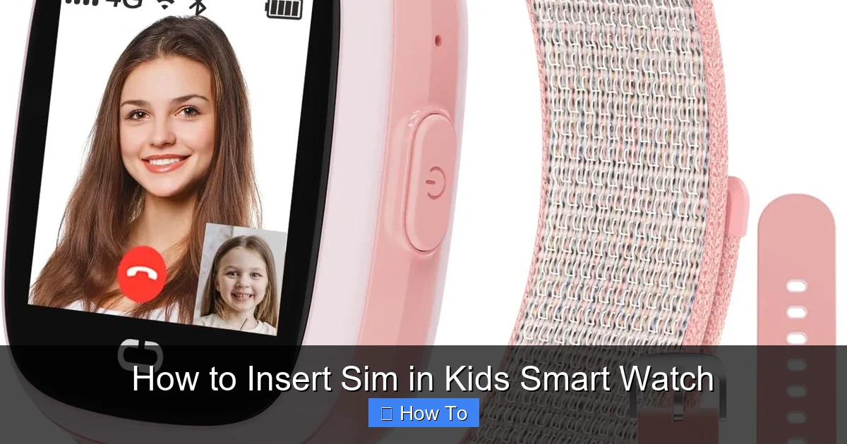 How to Insert Sim in Kids Smart Watch