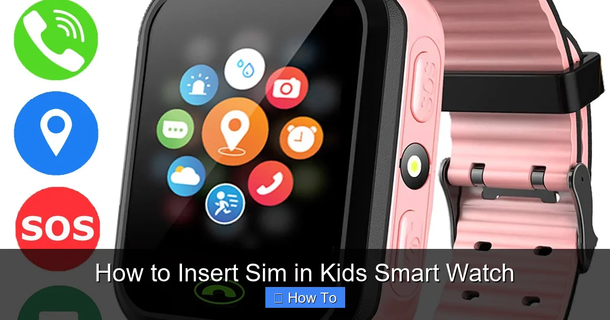 How to Insert Sim in Kids Smart Watch