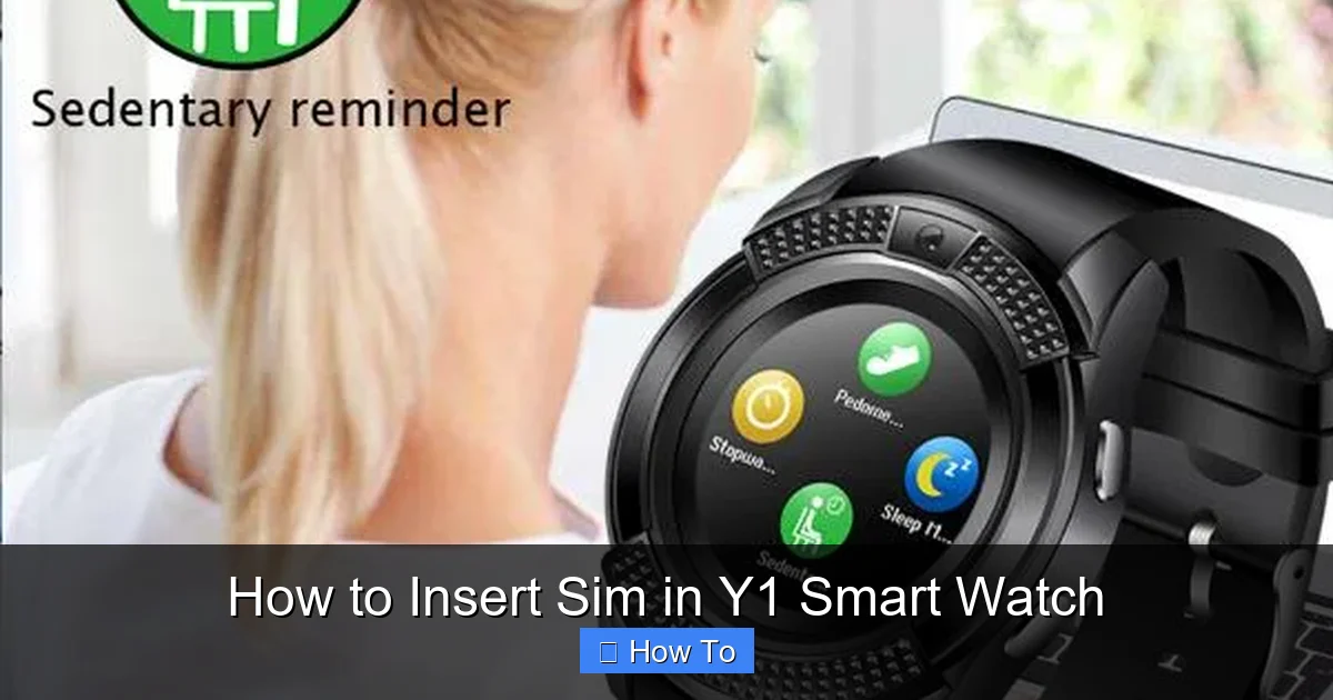 How to Insert Sim in Y1 Smart Watch