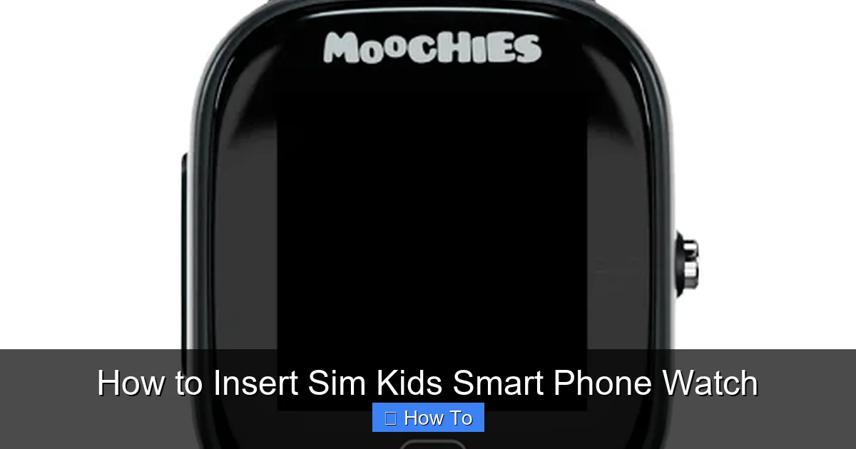 How to Insert Sim Kids Smart Phone Watch
