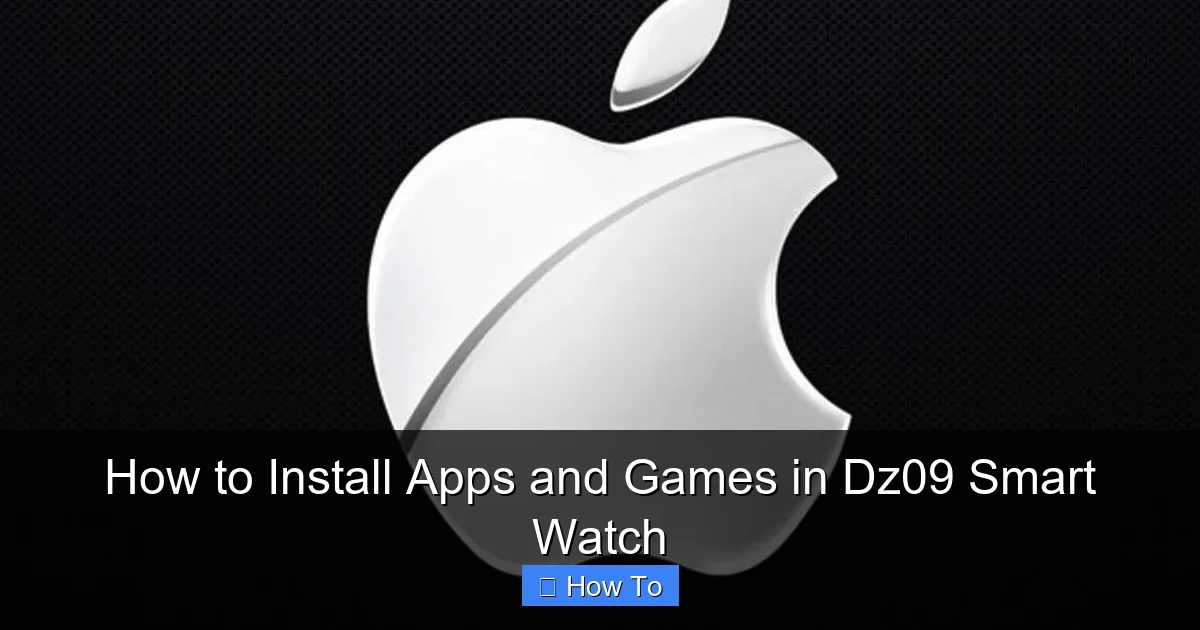 How to Install Apps and Games in Dz09 Smart Watch