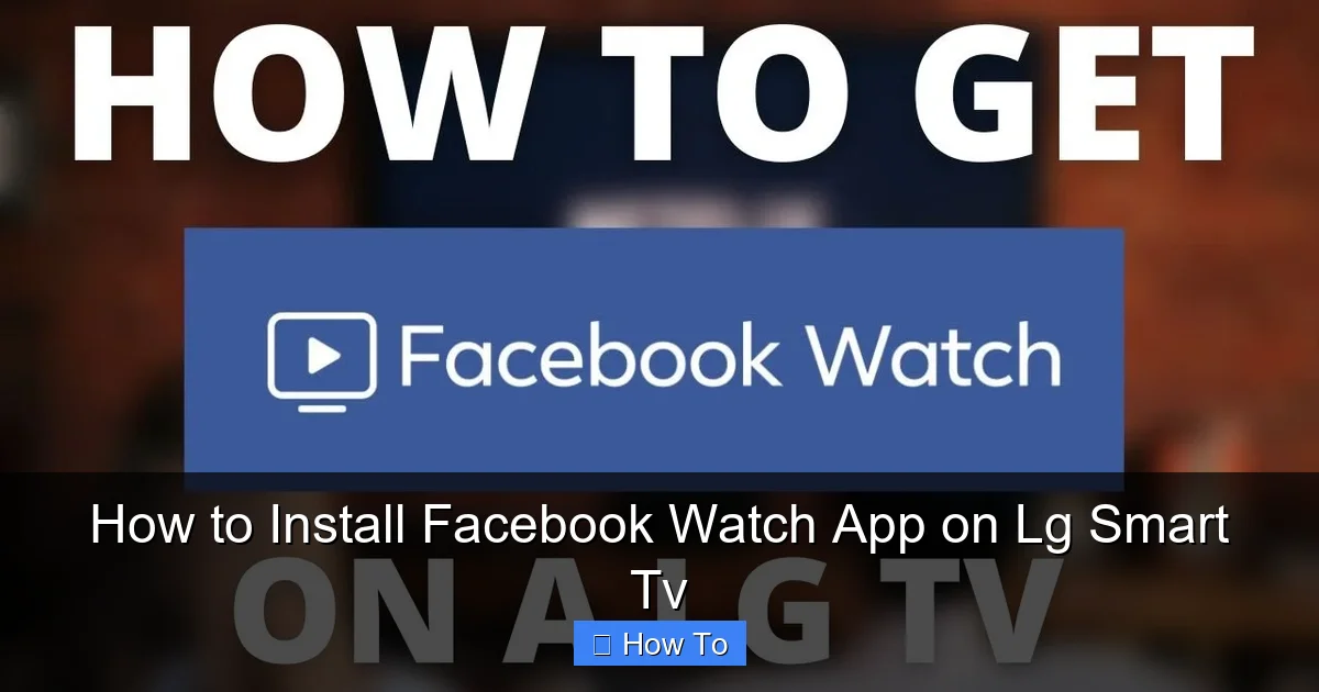 How to Install Facebook Watch App on Lg Smart Tv