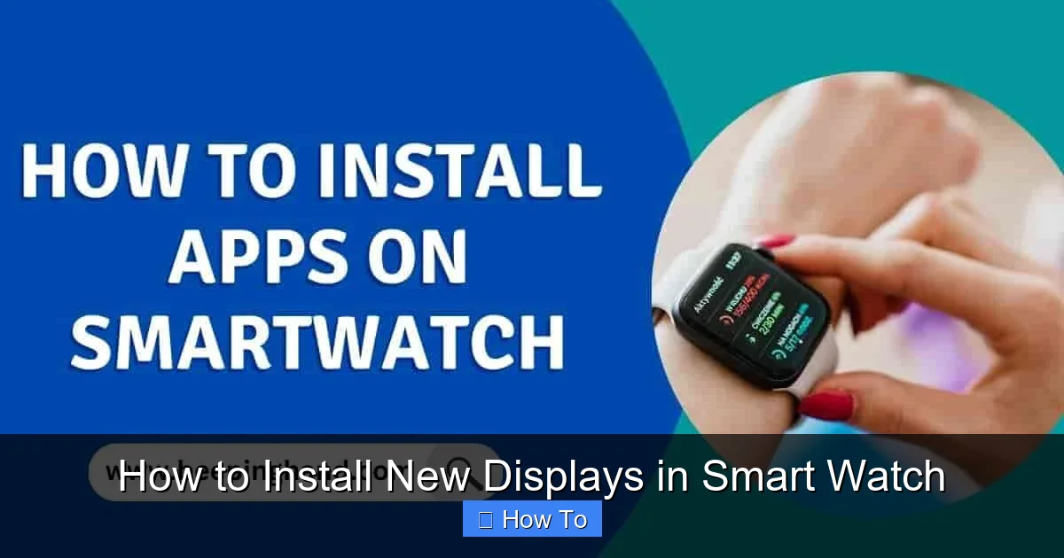 How to Install New Displays in Smart Watch