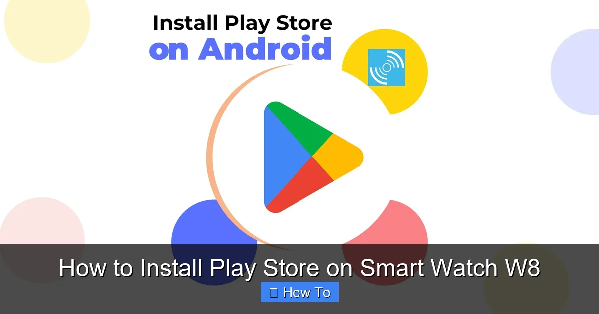 How to Install Play Store on Smart Watch W8