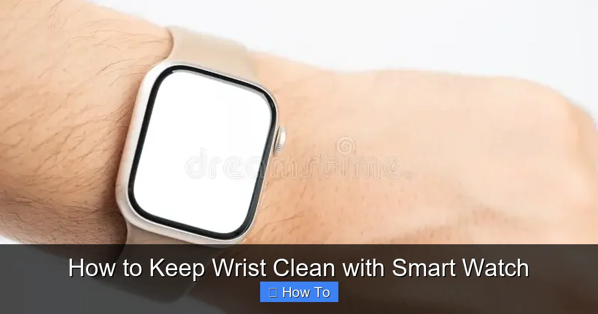 How to Keep Wrist Clean with Smart Watch