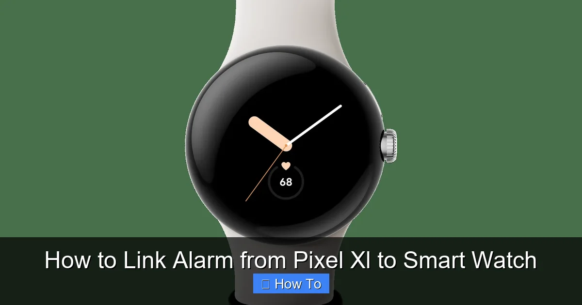 How to Link Alarm from Pixel Xl to Smart Watch