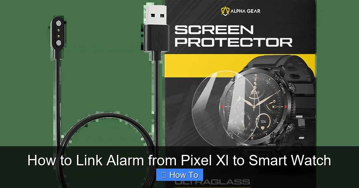 How to Link Alarm from Pixel Xl to Smart Watch