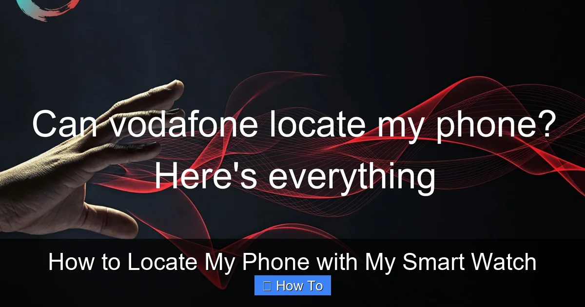 How to Locate My Phone with My Smart Watch