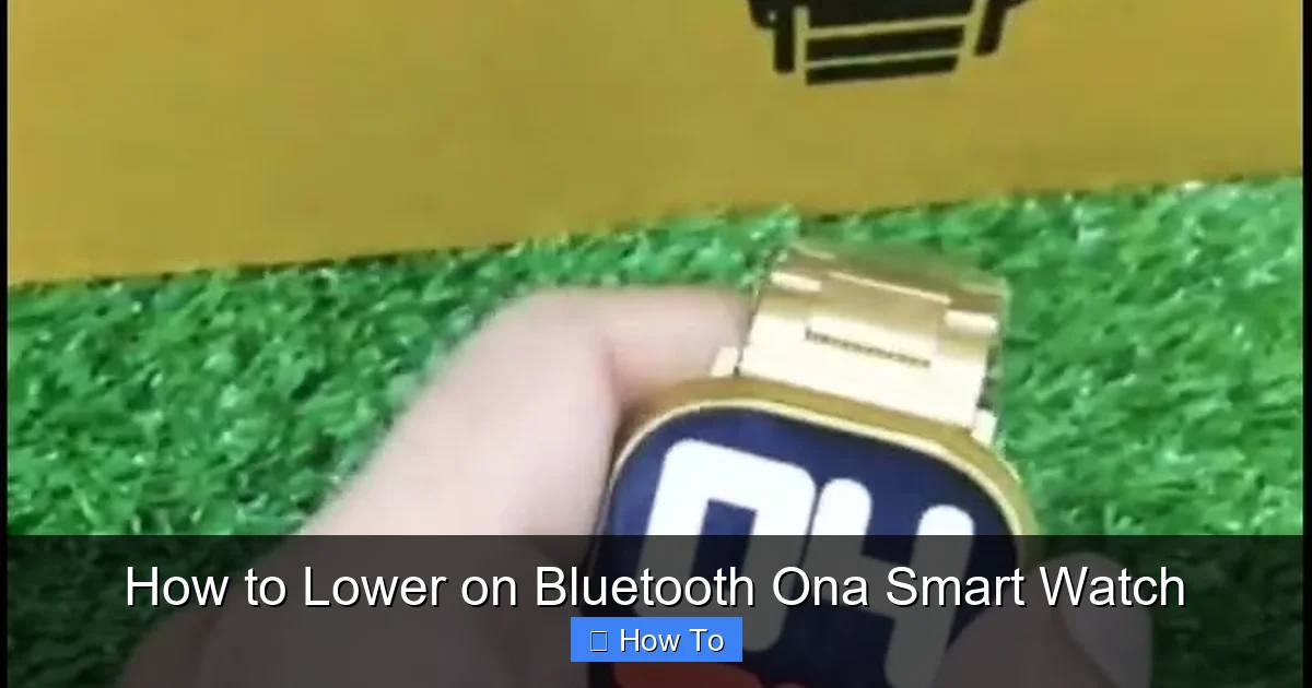 How to Lower on Bluetooth Ona Smart Watch