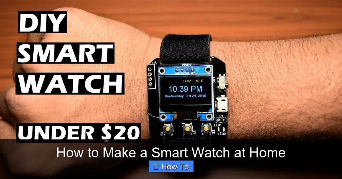 How to Make a Smart Watch at Home