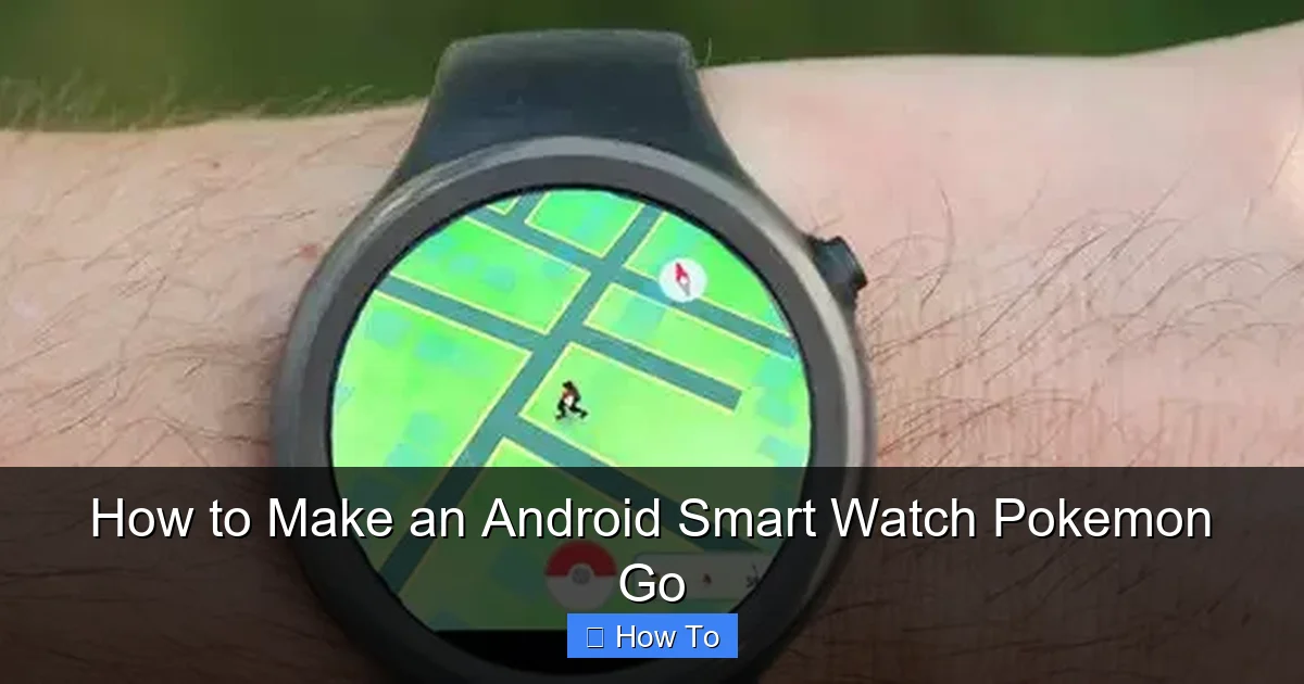 How to Make an Android Smart Watch Pokemon Go