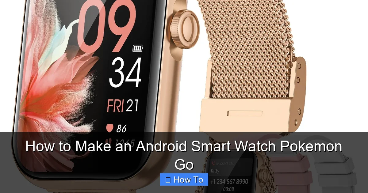 How to Make an Android Smart Watch Pokemon Go