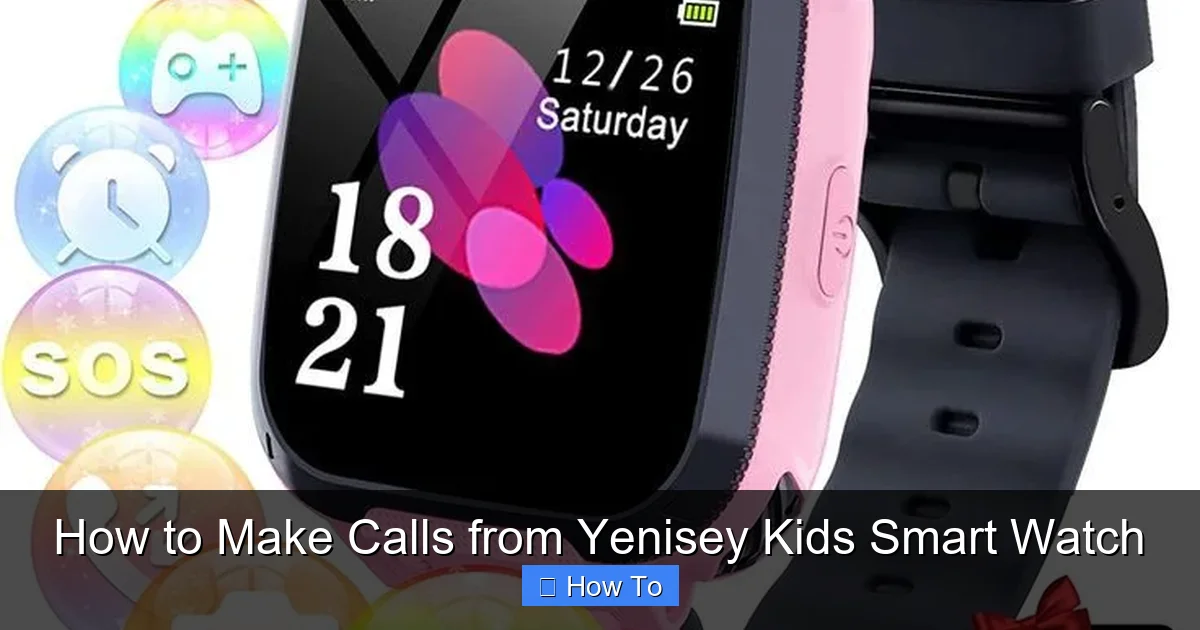 How to Make Calls from Yenisey Kids Smart Watch