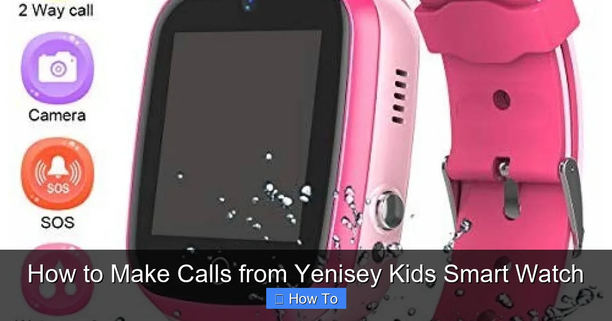 How to Make Calls from Yenisey Kids Smart Watch