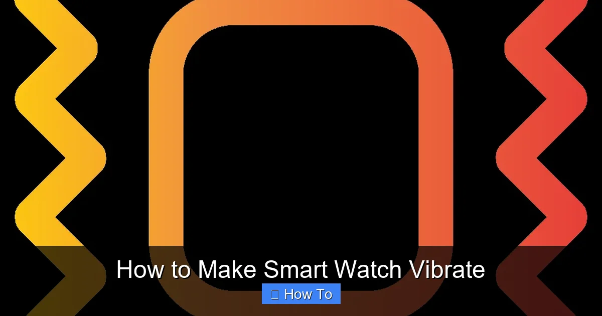 How to Make Smart Watch Vibrate