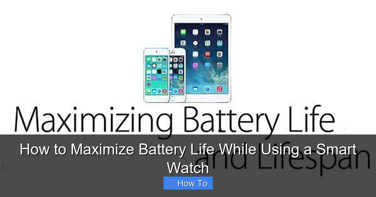 How to Maximize Battery Life While Using a Smart Watch