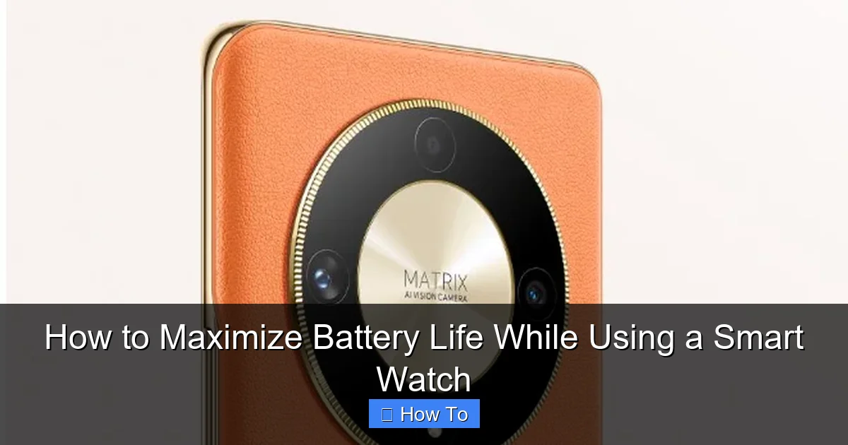 How to Maximize Battery Life While Using a Smart Watch