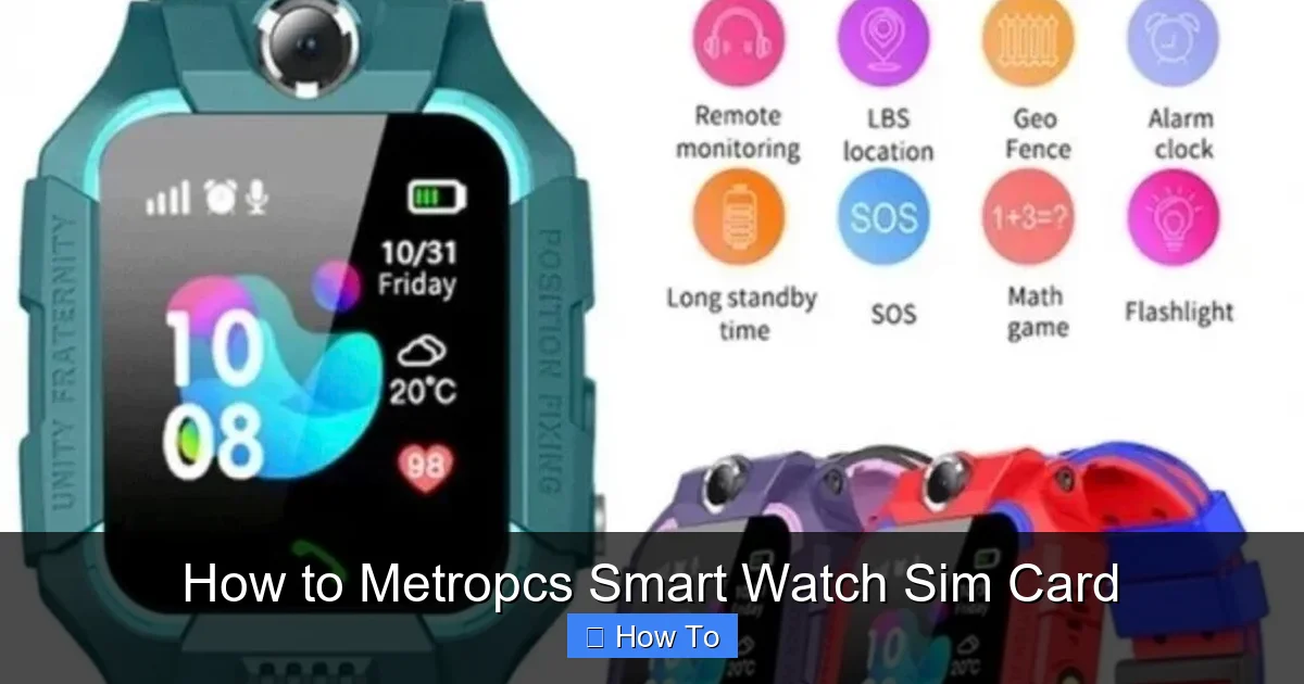 How to Metropcs Smart Watch Sim Card