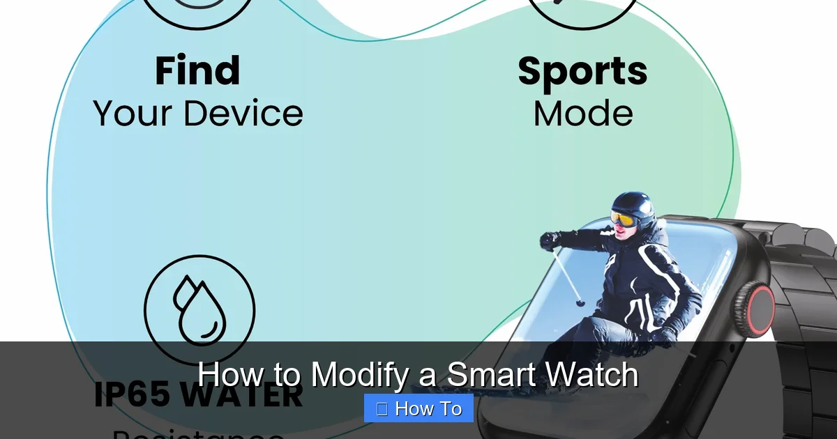 How to Modify a Smart Watch