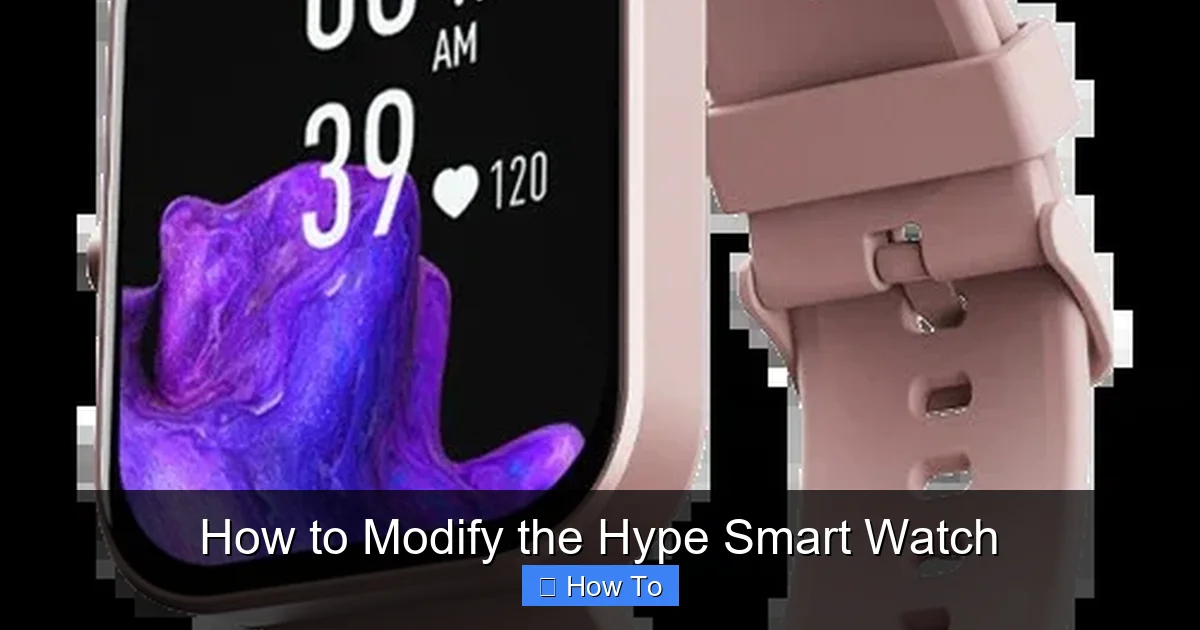How to Modify the Hype Smart Watch