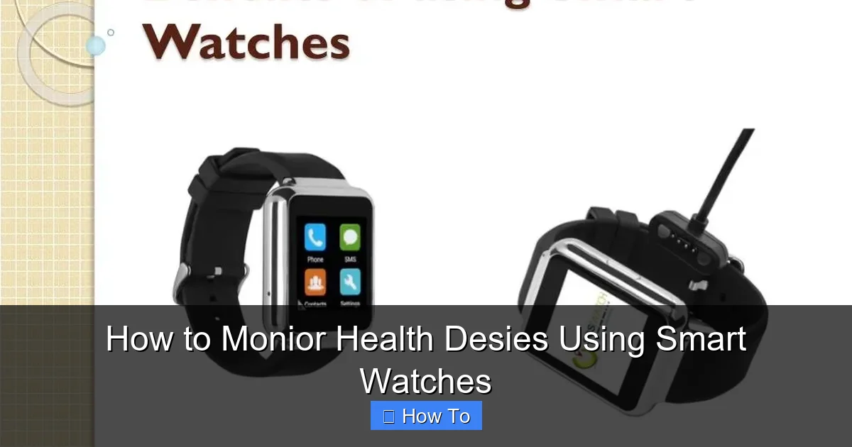 How to Monior Health Desies Using Smart Watches