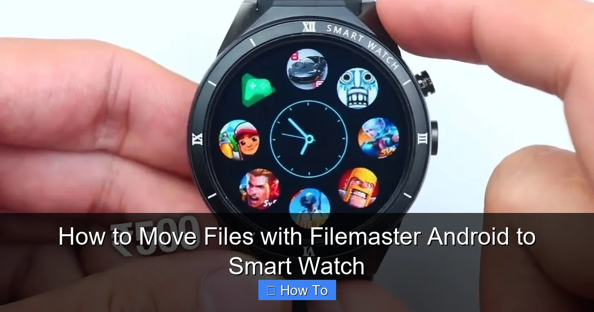 How to Move Files with Filemaster Android to Smart Watch