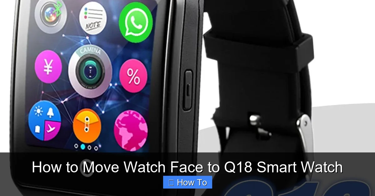 How to Move Watch Face to Q18 Smart Watch