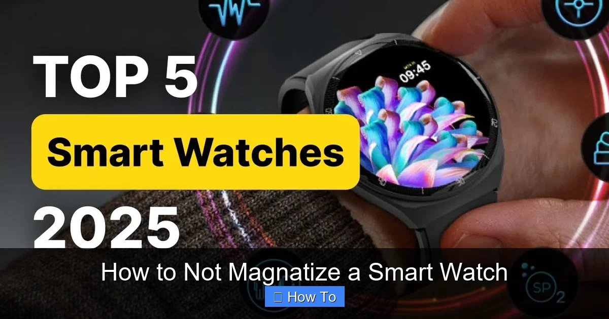 How to Not Magnatize a Smart Watch